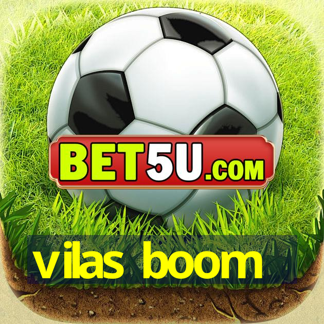 vilas boom